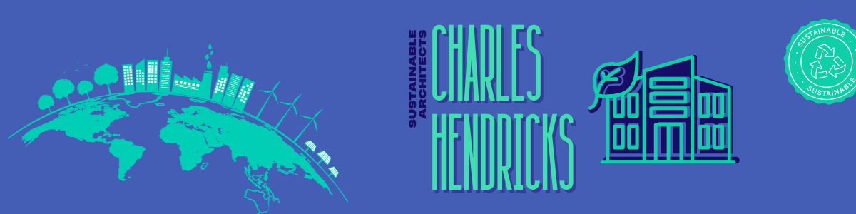 Charles Hendricks Sustainable Architecture